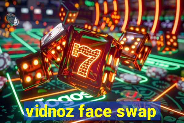 vidnoz face swap